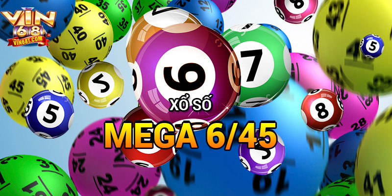 Mega 6/45 Vin68 – Tỷ Lệ Trúng Cực Cao, Cơ Hội Đổi Đời Trong Tầm Tay Mega 6/45 – Cơ Hội Trở Thành Tỷ Phú Chỉ Với Một Tấm Vé