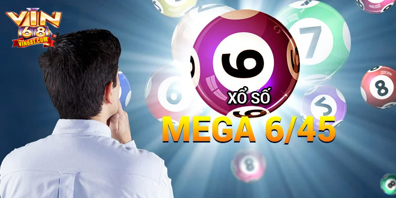 Mega 6/45 Vin68 – Tỷ Lệ Trúng Cực Cao, Cơ Hội Đổi Đời Trong Tầm Tay Mega 6/45 – Bí Quyết Chọn Số Tăng Tỷ Lệ Trúng Giải Cực Dễ